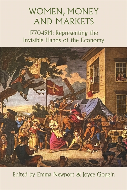 Women, Money and Markets, 1770-1914: Representing the Invisible Hands of the Economy