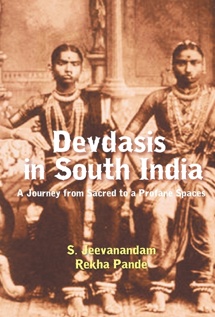 Devdasis in South India: A Journey from sacred to a Profane Spaces