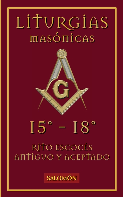Liturgias Masónicas: Grados 15°-18°