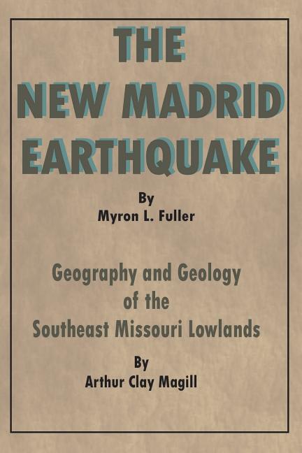 The New Madrid Earthquake: Geography and Geology of the Southeast Missouri Lowlands