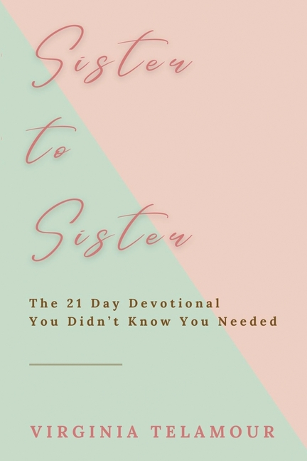 Sister to Sister: The 21 Day Devotional You Didn't Know You Needed