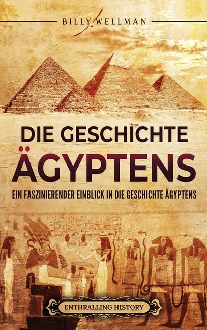 Die Geschichte Ägyptens: Ein faszinierender Einblick in die Geschichte Ägyptens
