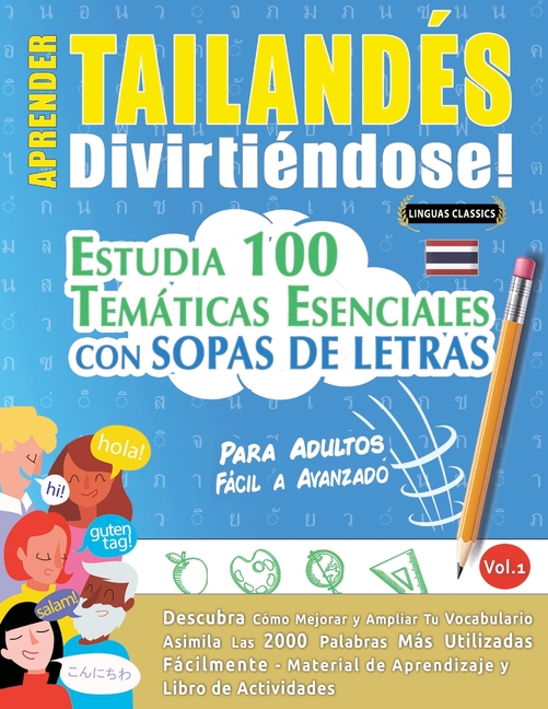 Aprender Tailandés Divirtiéndose! - Para Adultos: Fácil a Avanzado - Estudia 100 Temáticas Esenciales Con Sopas de Letras - Vol.1