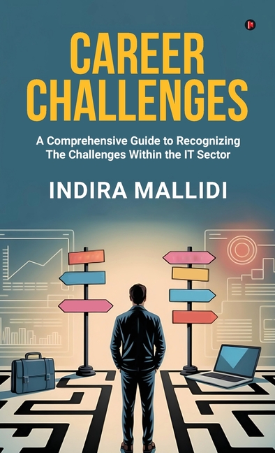 Career Challenges: A Comprehensive Guide to Recognizing The Challenges Within the IT Sector