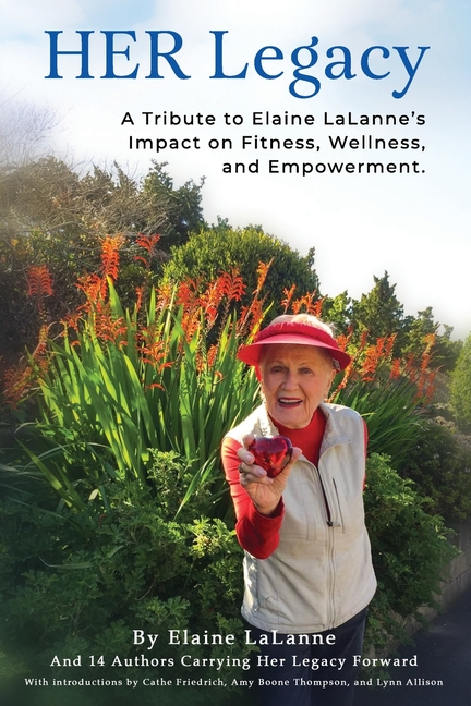 HER Legacy: A Tribute to Elaine LaLanne's Impact on Health, Wellness and Empowerment