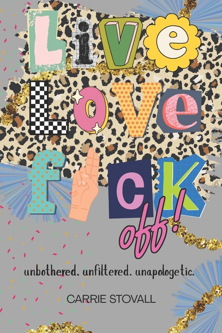 Live, Love, Fuck Off: A Memoir of Boundaries, Burnout, and Becoming the Damn Hero