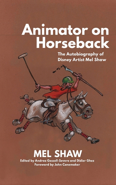 Animator on Horseback: The Autobiography of Disney Artist Mel Shaw