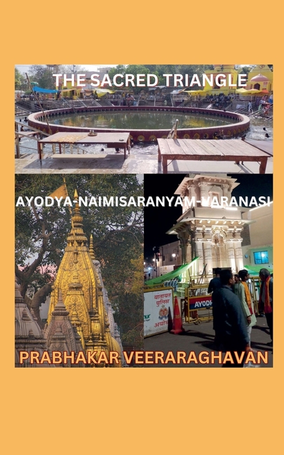 The Secret Triangle: Ayodya-Naimisaranyam-Varanasi