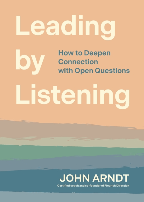 Leading by Listening: How to Deepen Connection with Open Questions