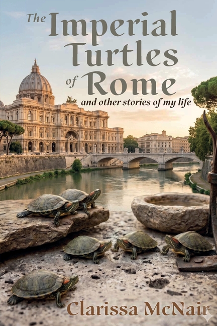 The Imperial Turtles of Rome: And Other Stories of My Life
