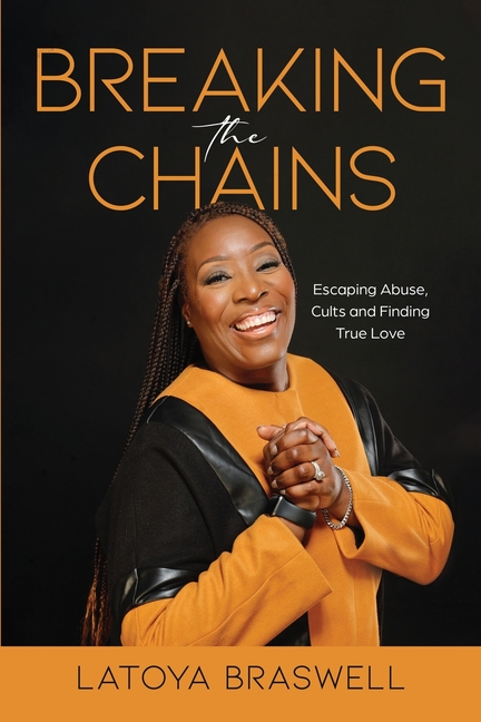 Breaking The Chains: Escaping Abuse, Cults and Finding True Love