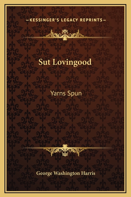 Sut Lovingood: Yarns Spun