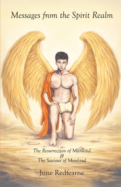 Messages from the Spirit Realm: The Resurrection of Manking & The Saviour of Mankind