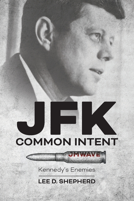 JFK Common Intent: Kennedy's Enemies