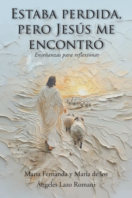 Estaba perdida, pero Jesús me encontró: Enseñanzas para reflexionar