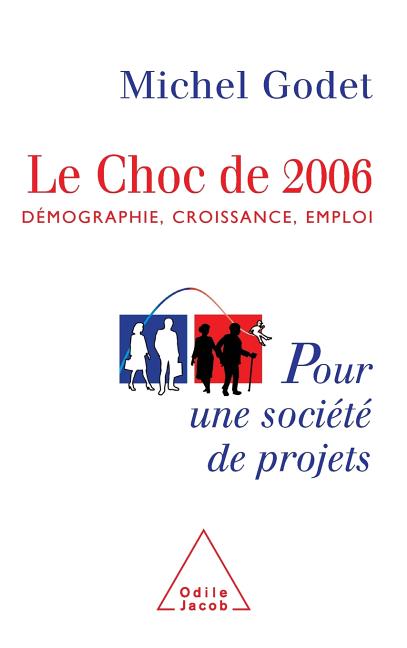 Impact of 2006: Demographics, Growth, Employment / Le Choc de 2006: Démographie, croissance, emploi. Pour une société de projets
