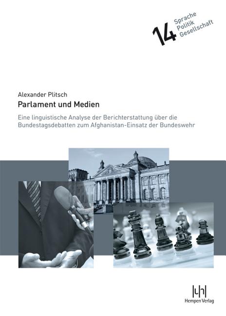 Parlament Und Medien: Eine Linguistische Analyse Der Berichterstattung Uber Die Bundestagsdebatten Zum Afghanistan-Einsatz Der Bundeswehr