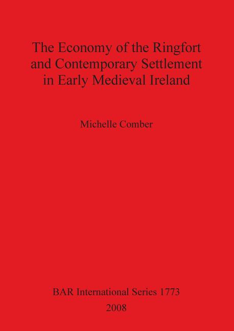 The Economy of the Ringfort and Contemporary Settlement in Early Medieval Ireland