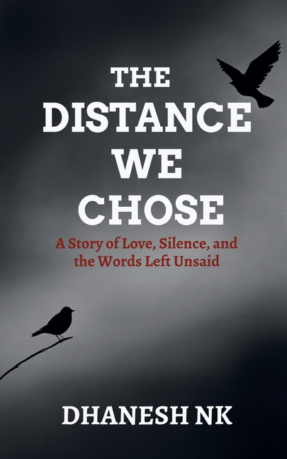 The Distance We Chose: A Story of Love, Silence, and the Words Left Unsaid