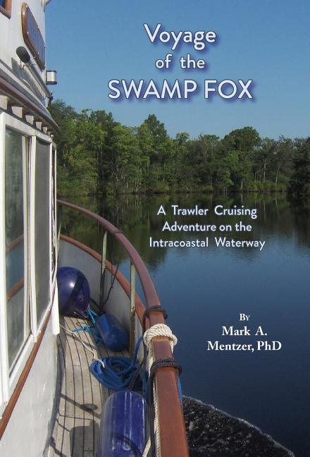 Voyage of the Swamp Fox: A Trawler Cruising Adventure on the Intracoastal Waterway