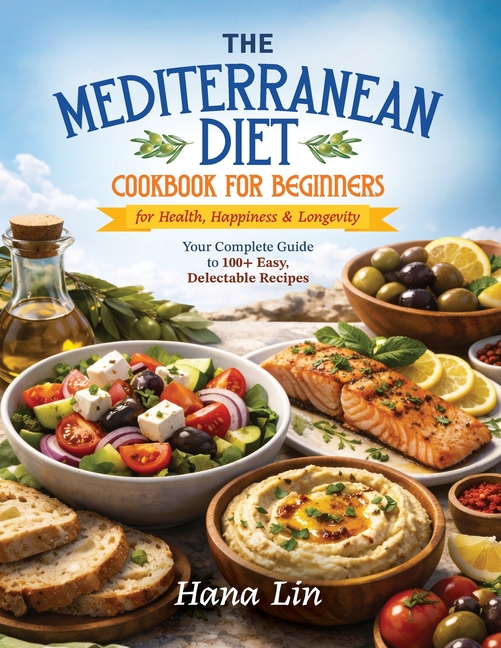 The Mediterranean Diet: Cookbook for Beginners - Soft Cover