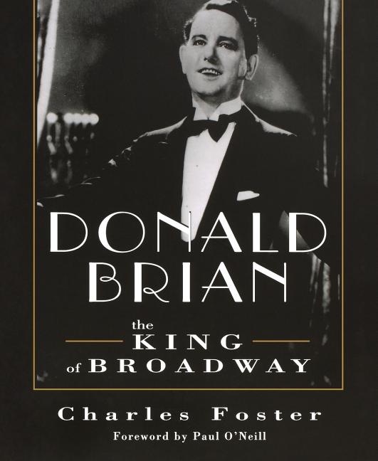 Donald Brian: King of Broadway: King of Broadway