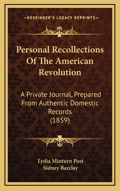 Personal Recollections Of The American Revolution: A Private Journal, Prepared From Authentic Domestic Records (1859)