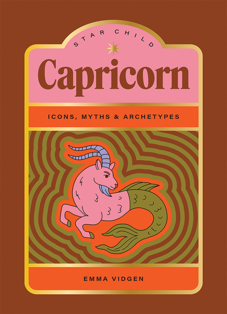 Star Child: Capricorn: Icons, Myths and Archetypes