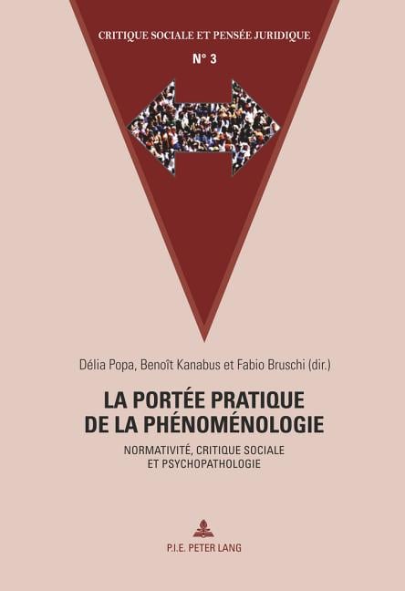 La portée pratique de la phénoménologie: Normativité, critique sociale et psychopathologie