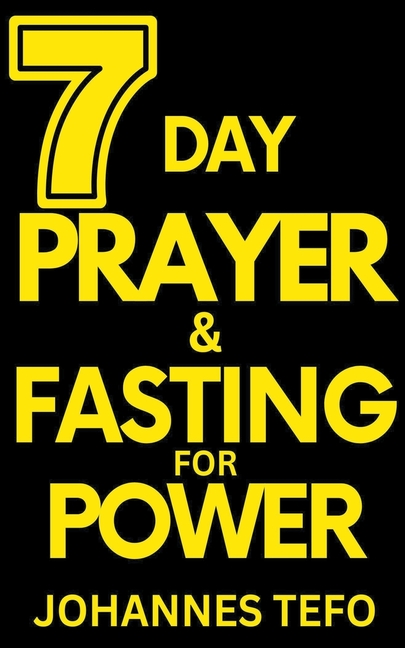 7 Day Prayer And Fasting For Power