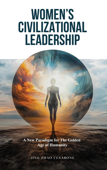 Women's Civilizational Leadership: A New Paradigm for the Golden Age of Humanity