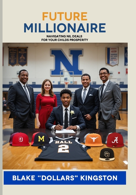 Future Millionire: Navigating NIL Deals For Your Child's Prosperity: Navigating