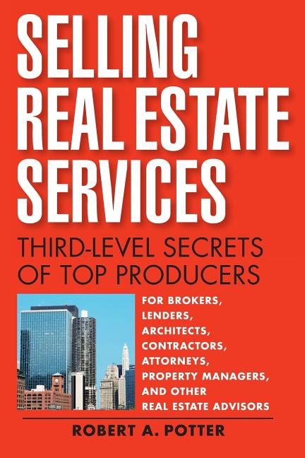 Selling Real Estate Services: Third-Level Secrets of Top Producers