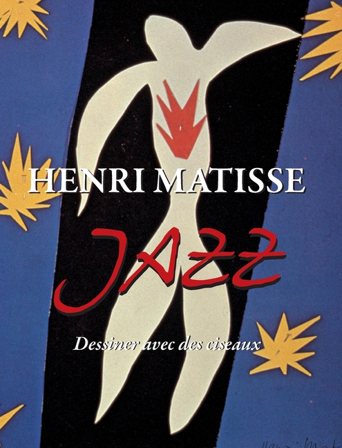 Henri Matisse JAZZ: Dessiner avec des ciseaux