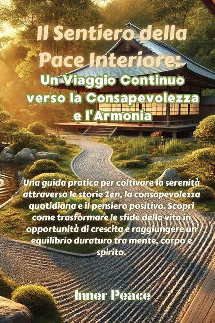 Il Sentiero della Pace Interiore: Una guida pratica per coltivare la serenità attraverso le storie Zen, la consapevolezza quotidiana e il pensiero pos