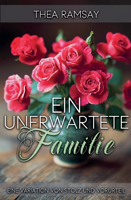 Eine unerwartete Familie: Eine Variation von Stolz und Vorurteil