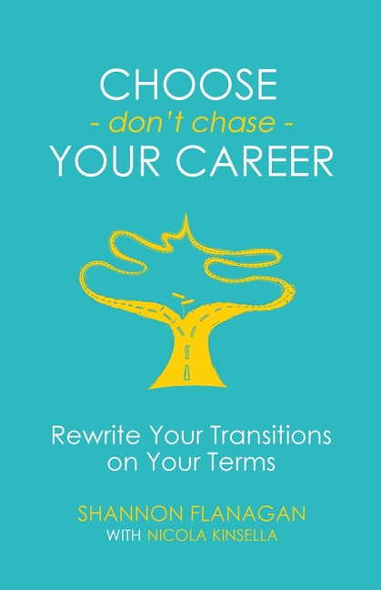 Choose-don't chase-Your Career: Rewrite Your Transitions on Your Terms