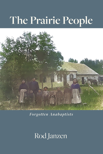 The Prairie People: Forgotten Anabaptists