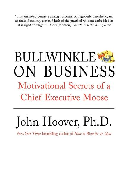 Bullwinkle on Business: Motivational Secrets of a Chief Executive Moose