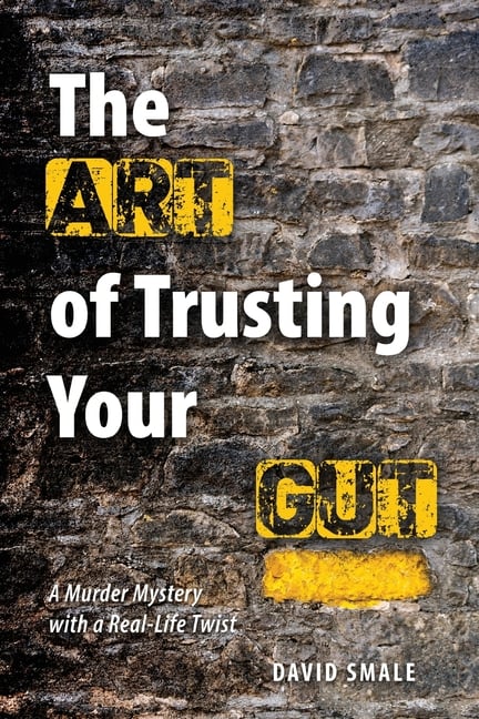 The Art of Trusting Your Gut: A Murder Mystery With a Real Life Twist