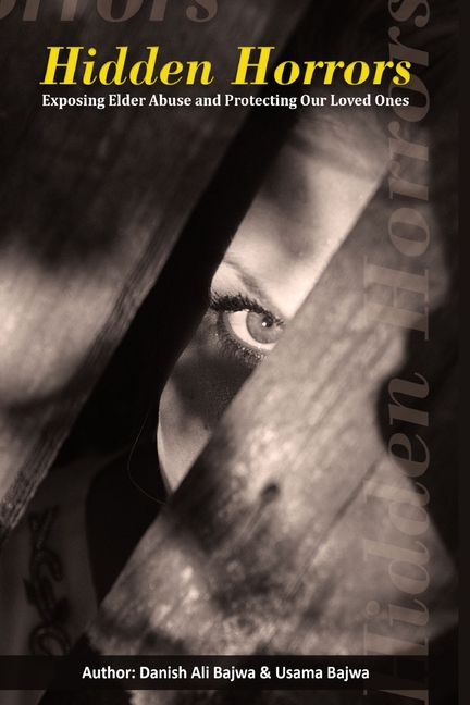 Hidden Horrors: Exposing Elder Abuse and Protecting Our Loved Ones
