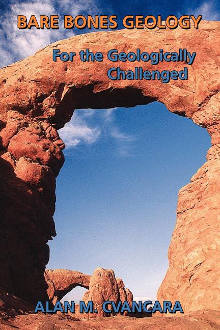 Bare Bones Geology: For the Geologically Challenged