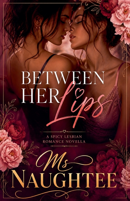 Between Her Lips: A Spicy Lesbian Romance Novella