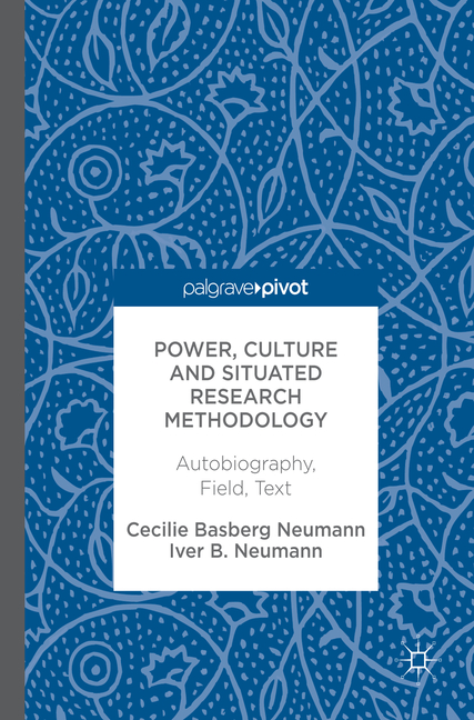 Power, Culture and Situated Research Methodology: Autobiography, Field, Text