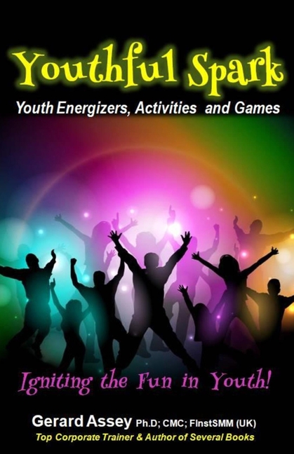 Youthful Spark: Youth Energizers, Activities and Games-Igniting the Fun in Youth: #Youth activities #Youth games #Icebreakers for yout