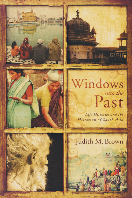 Windows Into the Past: Life Histories and the Historian of South Asia
