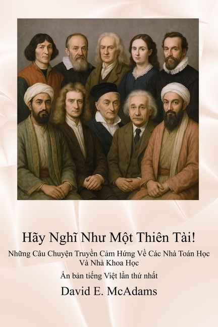 Hãy Nghĩ Như Một Thiên Tài!: Những Câu Chuyện Truyền Cảm Hứng Về Các Nhà Toán Học Và Nhà Kho