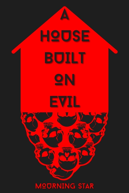 A House Built On Evil