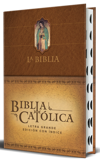 La Biblia Católica: Edición Letra Grande. Hc, Marrón Con Índice, Virgen de Guadalupe En La Cubierta / Catholic Bible. Hc, Brown, Index, with Virgin of