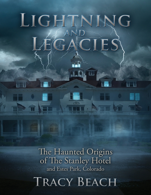 Lightning and Legacies: The Haunted Origins of The Stanley Hotel and Estes Park, Colorado